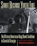 Shout Because You're Free: The African American Ring Shout Tradition in Coastal Georgia by Art Rosenbaum, Margo Rosenbaum