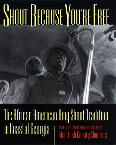 Shout Because You're Free: The African American Ring Shout Tradition in Coastal Georgia by Art Rosenbaum