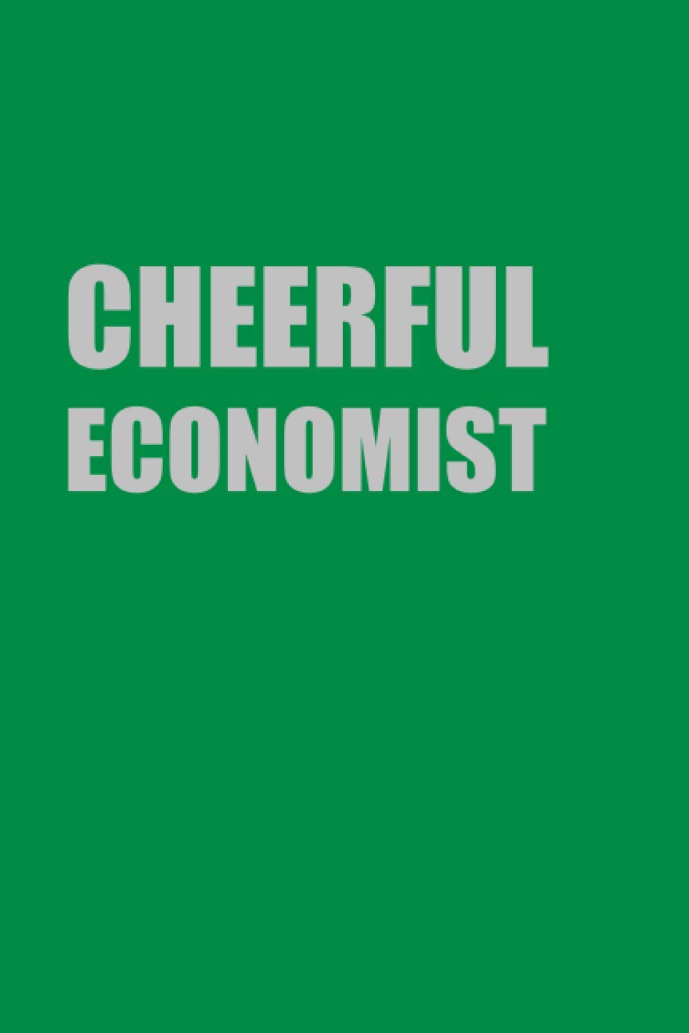 Cheerful Economist: Lined Notebook Diary Gift For Cheerful Economist; Book or Journal with 110 pages (6x9 inches)