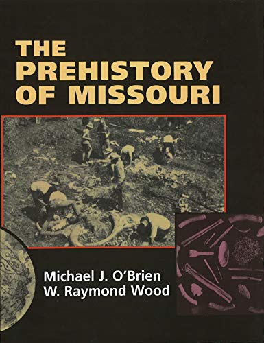 The Prehistory of Missouri by Michael J. O'Brien, W. Raymond Wood