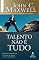 Livro Talento não é tudo (Coleção Liderança com John C. Maxwell)
