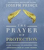 The Prayer of Protection: Living Fearlessly in Dangerous Times