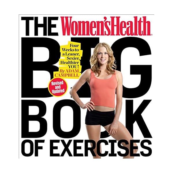 The Women's Health Big Book of Exercises: Four Weeks to a Leaner, Sexier, Healthier You!