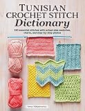 Tunisian Crochet Stitch Dictionary: 150 Essential