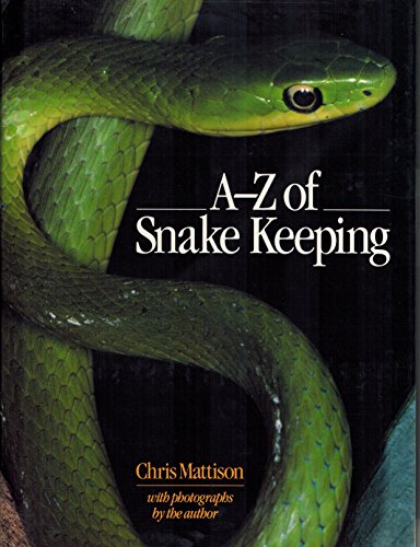 A-Z of snake keeping by Chris Mattison (Hardcover)