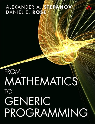 From Mathematics to Generic Programming: Stepanov, Alexander, Rose ...