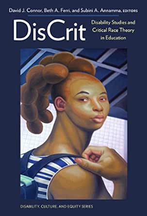 Amazon Com Discrit Disability Studies And Critical Race Theory In Education Disability Culture And Equity Series Ebook Connor David J Ferri Beth A Annamma Subini A Kindle Store
