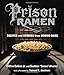 Prison Ramen: Recipes and Stories from Behind Bars by Clifton Collins Jr., Gustavo 