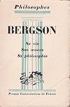 Henri Bergson : sa vie, son oeuvre, avec un exposé de sa philosophie
