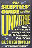 The Skeptics' Guide to the Universe: How to Know What's Really Real in a World Increasingly Full of Fake cover