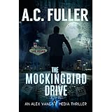 The Mockingbird Drive (An Alex Vane Media Thriller, Book 3)