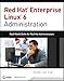 Red Hat Enterprise Linux 6 Administration: Real World Skills for Red Hat Administrators