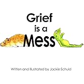 Grief is a Mess