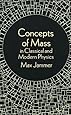 Concepts of Mass in Classical and Modern Physics