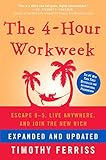 The 4-Hour Workweek, Expanded and Updated: Expanded and Updated, With Over 100 New Pages of Cutting-Edge Content.