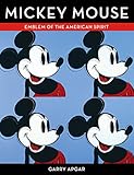 Mickey Mouse: Emblem of the American Spirit by Garry Apgar