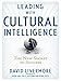 Leading with Cultural Intelligence: The New Secret to Success