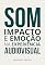 Livro Som, impacto e emoção na experiência audiovisual