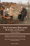 The Catechism Explained: By Stories and Examples