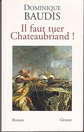 Il faut tuer Chateaubriand !