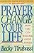 Let Prayer Change Your Life: How You Can Release God's Power by