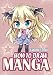 How to Draw Manga: The Ultimate Guide for Drawing Cutest Anime Characters (How to Draw Anime and Manga for Beginners)