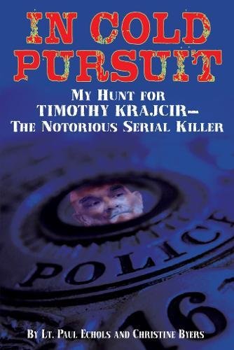 In Cold Pursuit: My Hunt for Timothy Krajcir — The Notorious Serial Killer