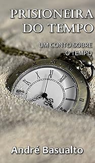 Livro Prisioneira do Tempo (Um Conto Sobre o Tempo)