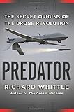 Predator: The Secret Origins of the Drone Revolution