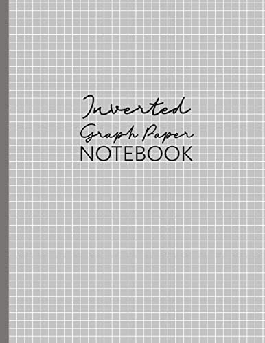 Inverted Graph Paper Notebook: White Grid On Gray Background, 4 Lines per inch, 120 pages, Large Size (8.5 x 11 in) (Scribble & Scan Notebooks)