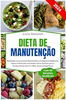 Livro Dieta de Manutenção: Mantenha-se em Forma: Manutenção com Receitas Saudáveis, Plano de Refeições Semanais e Dicas Práticas para o Sucesso Sustentável e o Bem-estar a Longo Prazo