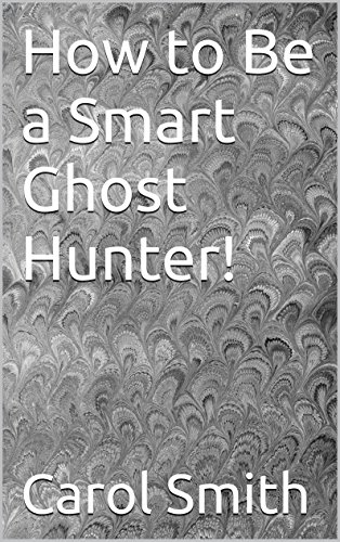 How To Be A Smart Ghost Hunter Kindle Edition By Carol - 