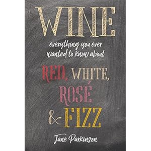 Wine: Everything you ever wanted to know about red, white, rosé & fizz