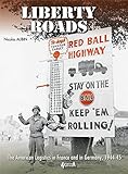 Liberty Roads: The American Logistics in France and Germany, 1944-45