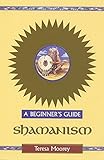 Shamanism: A Beginner's Guide (Beginner's Guides) by 