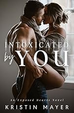 Intoxicated By You: An Exposed Hearts Novel