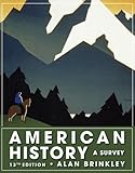 American History: A Survey, 13th Edition (NASTA Hardcover Reinforced High School Binding), Alan Brinkley, 0078916976