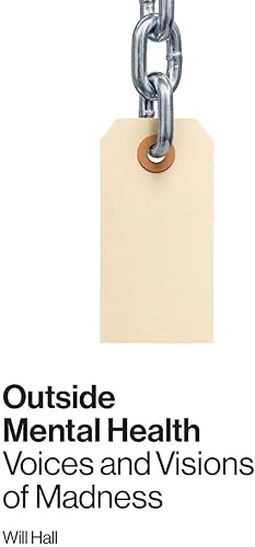 Download Outside Mental Health: Voices and Visions of Madness PDF