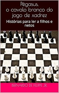 Livro Pégasus, o cavalo branco do jogo de xadrez: Histórias para ler a filhos e netos