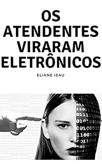Livro Os atendentes viraram eletrônicos