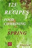 123 Recipes – Food Combining for Spring (Food Combining Cookbooks 2)