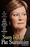 Sum It Up: A Thousand and Ninety-Eight Victories, a Couple of Irrelevant Losses, and a Life in Persp by Pat Head Summitt, Sally Jenkins