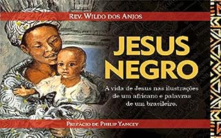 Livro Jesus Negro: A vida de Jesus nas ilustrações de um africano e palavras de um brasileiro