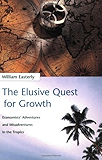 The Elusive Quest for Growth: Economists' Adventures and Misadventures in the Tropics (MIT Press)