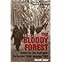 The Bloody Forest: Battle for the Hurtgen: September 1944-January 1945