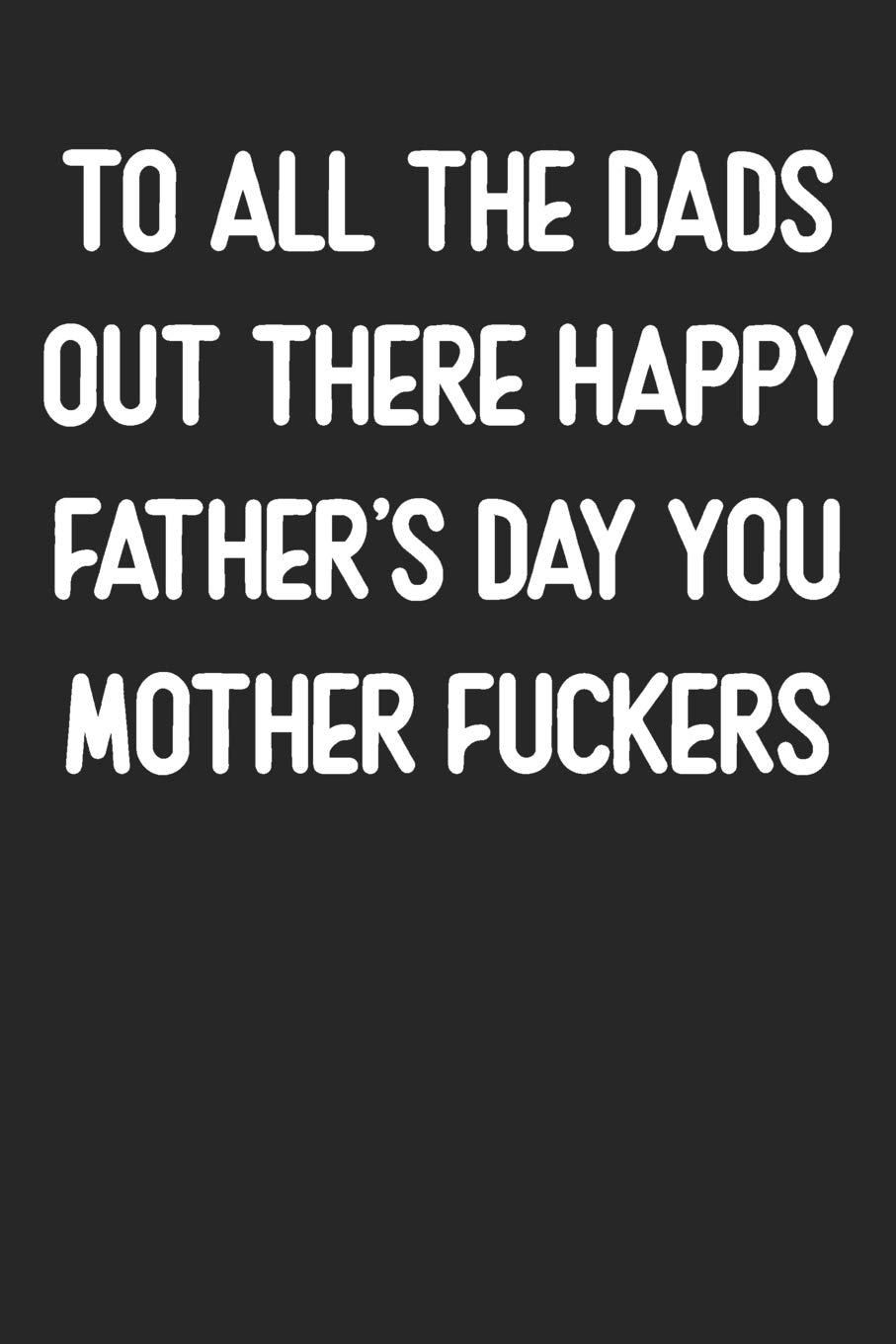 happy fathers day to all great dads