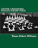 Cryptic Crossword Puzzles: Volume Three: 3 by Wayne Robert Williams
