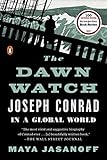 The Dawn Watch: Joseph Conrad in a Global World by Maya Jasanoff