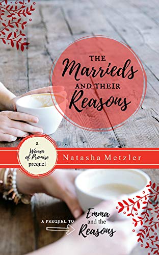 The Marrieds and their Reasons: A Prequel Novella (Women of Promise) by [Metzler, Natasha]