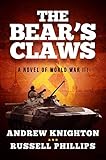 The Bear's Claws: A Novel of World War III by Russell Phillips, Andrew Knighton
